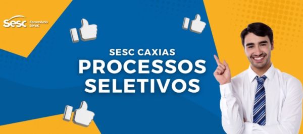 Sesc abre inscrições para seletivo para quatro cargos profissionais em Caxias