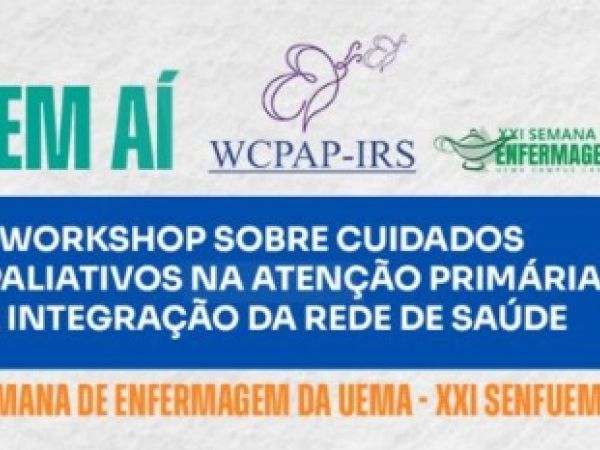 UEMA Campus Caxias promove I Workshop sobre Cuidados Paliativos e XXI Semana de Enfermagem