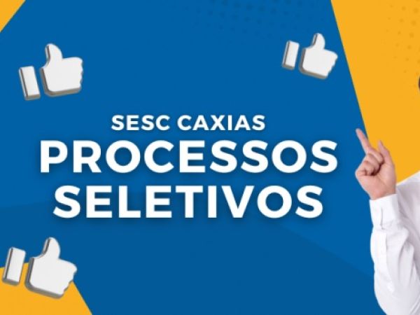 Sesc abre inscrições para seletivo para quatro cargos profissionais em Caxias