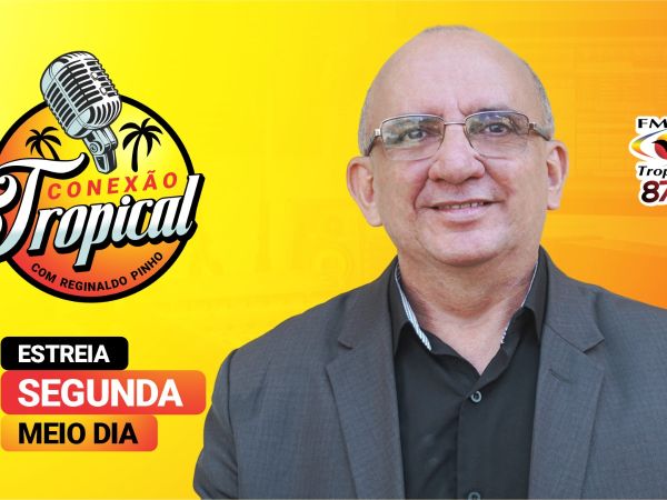 "Conexão Tropical" com Reginaldo Pinho estreia na Rádio Tropical nesta segunda-feira (11) 